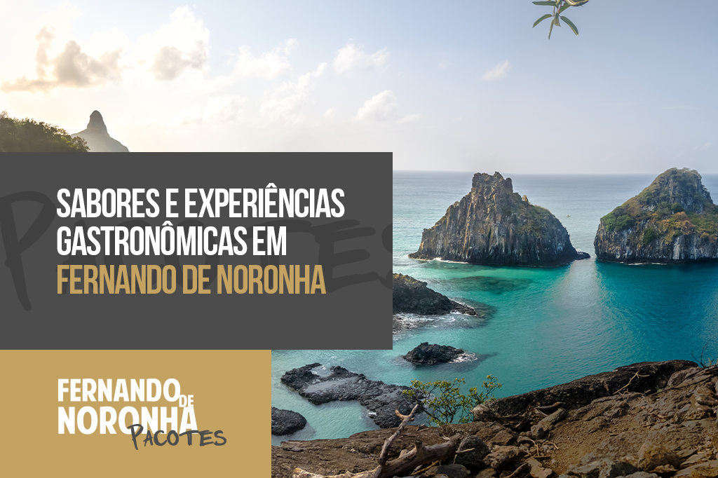 Sabores e Experiências Gastronômicas em Fernando de Noronha